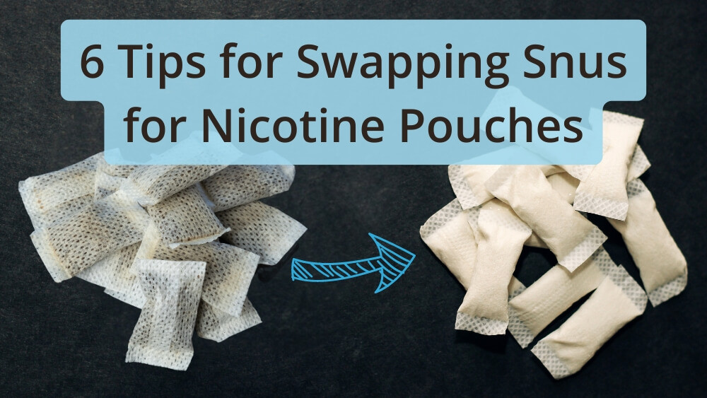 6 Tips for Swapping Snus for Nicotine Pouches