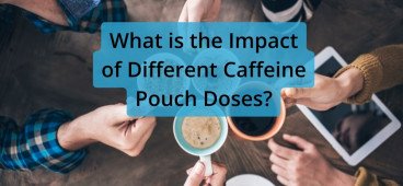 What is the Impact of Different Caffeine Pouch Doses?