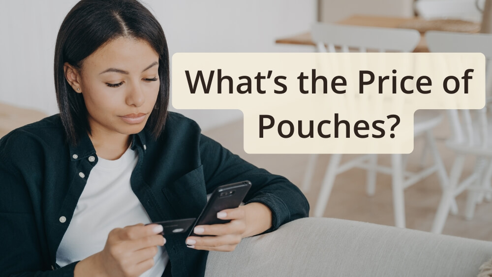 What’s the Price of Pouches?