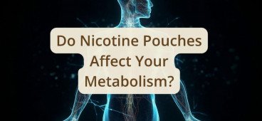 Do Nicotine Pouches Affect Your Metabolism? 