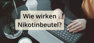 Wie wirken Nikotinbeutel?