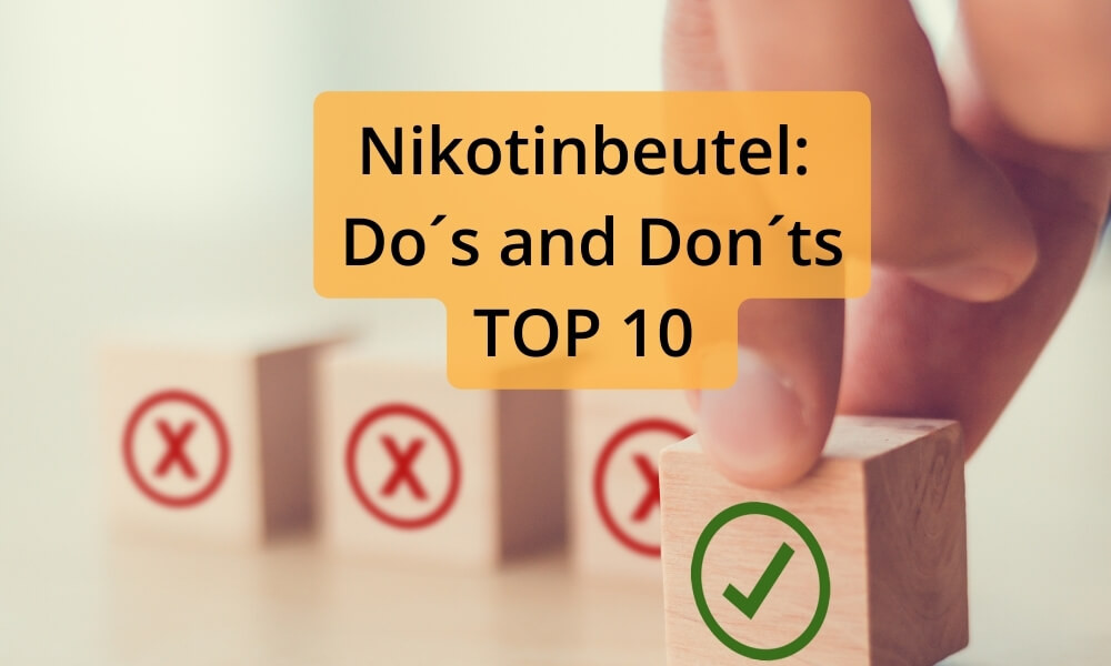 Nikotinbeutel Anwendung: die Do's and Don'ts