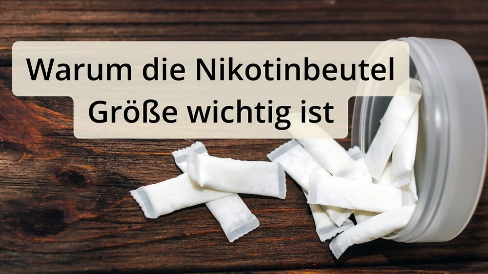 Warum die Nikotinbeutel Größe wichtig ist