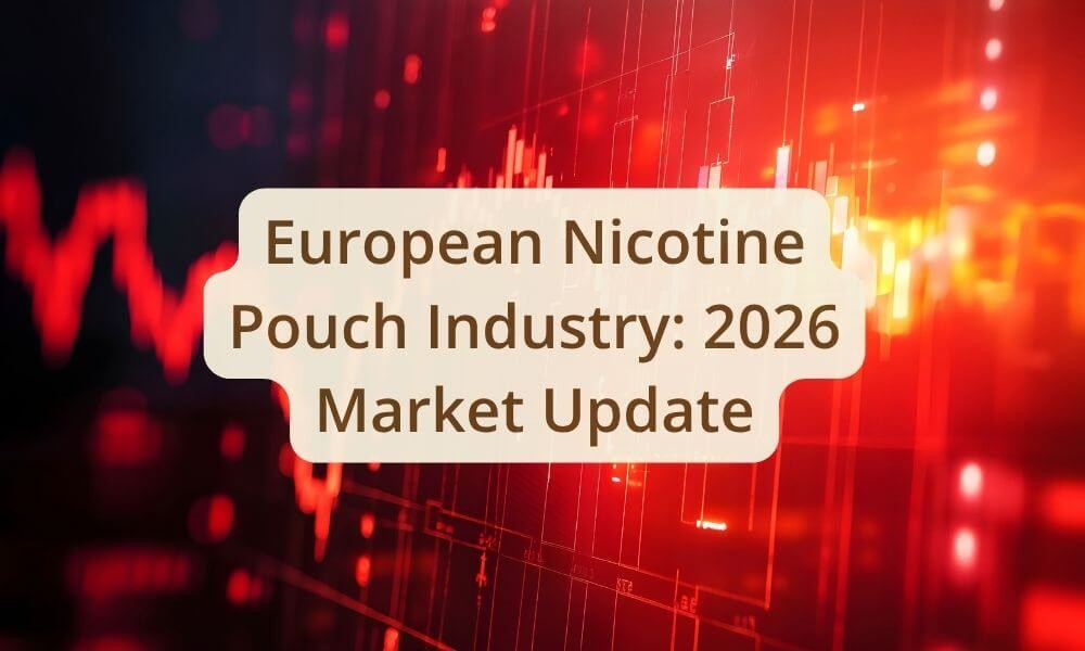 European Nicotine Pouch Industry: 2026 Market Update