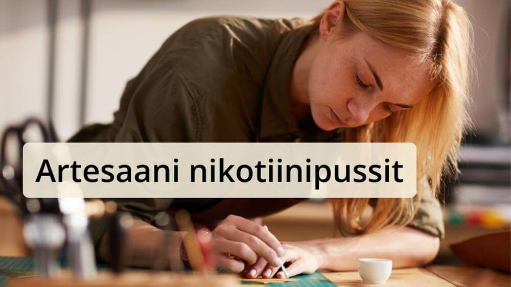 Artesaani tapaan tuotetut nikotiinipussit