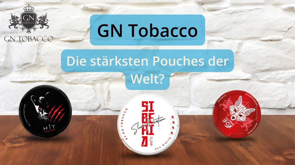 GN Tobacco: Hersteller der stärksten Snus und Pouches?