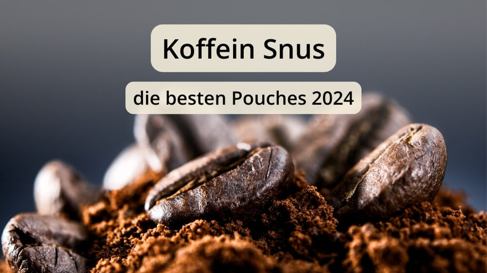 Koffein Snus - die besten Pouches für das Jahr 2024