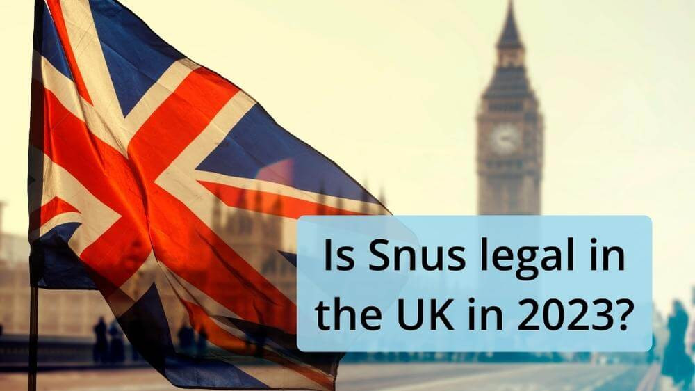 Is Snus legal in the UK in 2023?