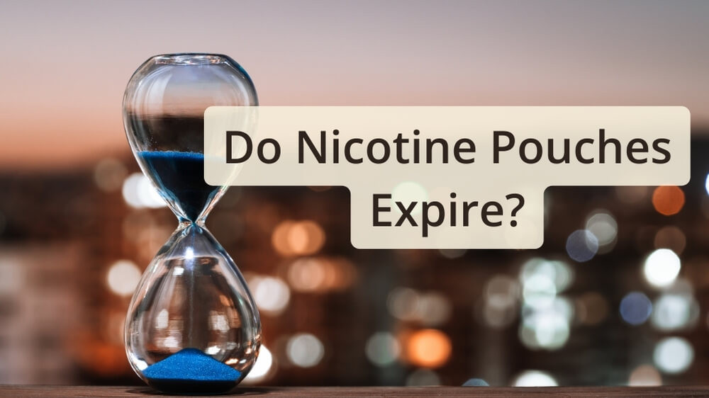 Do Nicotine Pouches Expire?